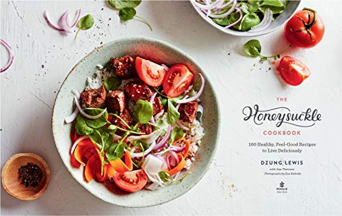 The Honeysuckle Cookbook: 100 Healthy, Feel-Good Recipes to Live Deliciously