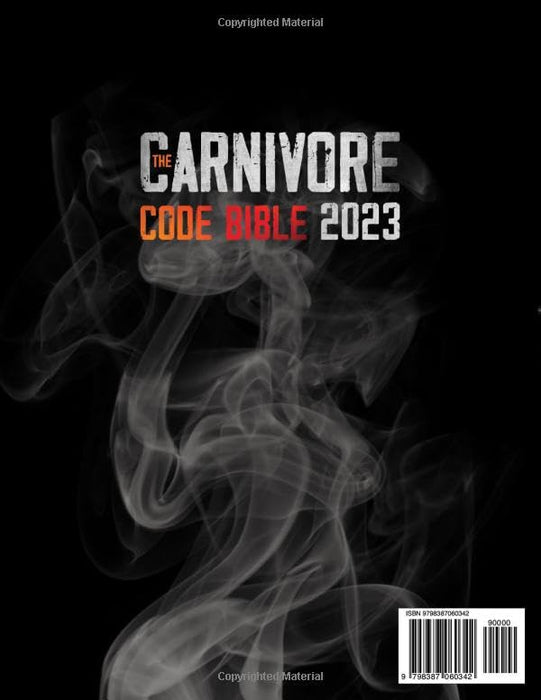 The Carnivore Code Bible: Eat Delicious and Healthy Meals for 365 Days. Increase Your Strength and Feel Better With the Carnivore Diet Secrets and Recipes