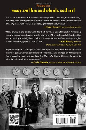 Mary and Lou and Rhoda and Ted: And all the Brilliant Minds Who Made The Mary Tyler Moore Show a Classic