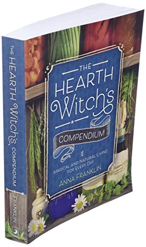 The Hearth Witch's Compendium: Magical and Natural Living for Every Day