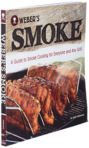 Weber's Smoke: A Guide to Smoke Cooking for Everyone and Any Grill