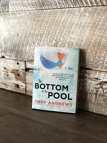 The Bottom of the Pool: Thinking Beyond Your Boundaries to Achieve Extraordinary Results