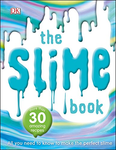 The Slime Book: All You Need to Know to Make the Perfect Slime