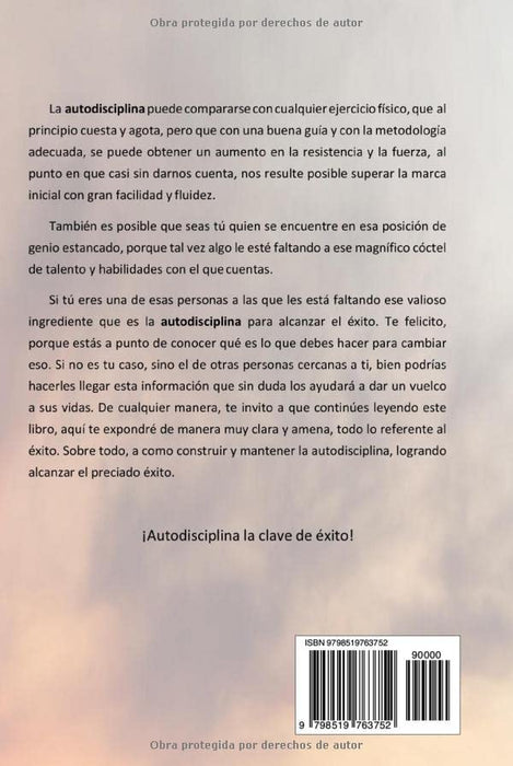 EL PODER DE LA AUTODISCIPLINA " LA CLAVE DEL ÉXITO " Cómo construir y mantener una autodisciplina para alcanzar tus metas, y obtener excelentes resultados. (Spanish Edition)