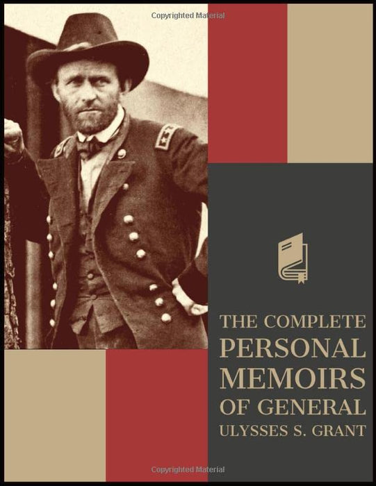 The Complete Personal Memoirs of General Ulysses S. Grant