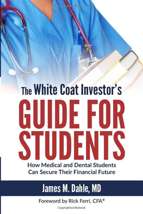 The White Coat Investor's Guide for Students: How Medical and Dental Students Can Secure Their Financial Future