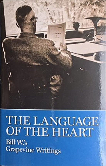 The Language of the Heart: Bill W.'s Grapevine Writings