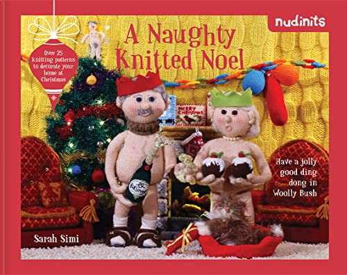 Nudinits: A Naughty Knitted Noel: Over 25 knitting patterns to decorate your home at Christmas