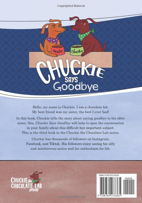 Chuckie Says Goodbye: A Story About Pet Loss (Chuckie the Chocolate Lab)