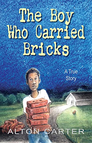 The Boy Who Carried Bricks -- A True Story of Survival