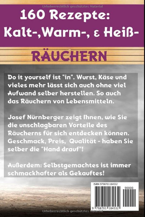 XXL Räuchern Buch für Anfänger: 160 Rezepte für Kalträuchern, Warmräuchern & Heißräuchern | Fleisch, Wurst, Geflügel, Fisch & fleischlose Alternativen haltbar machen & genießen (German Edition)