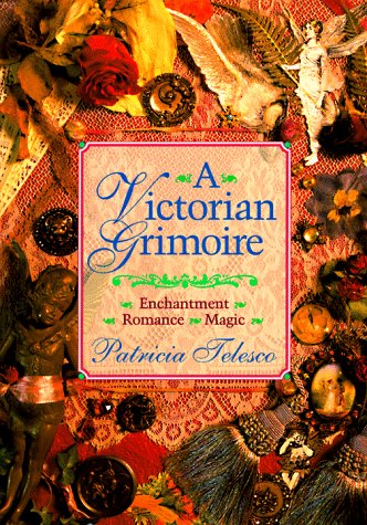 A Victorian Grimoire: Romance - Enchantment - Magic