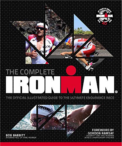 The Complete IRONMAN®: The Official Illustrated Guide to the Ultimate Endurance Race