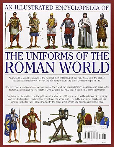 An Illustrated Encyclopedia of the Uniforms of the Roman World: A Detailed Study of the Armies of Rome and Their Enemies, Including the Etruscans, ... Gauls, Huns, Sassaids, Persians and Turks