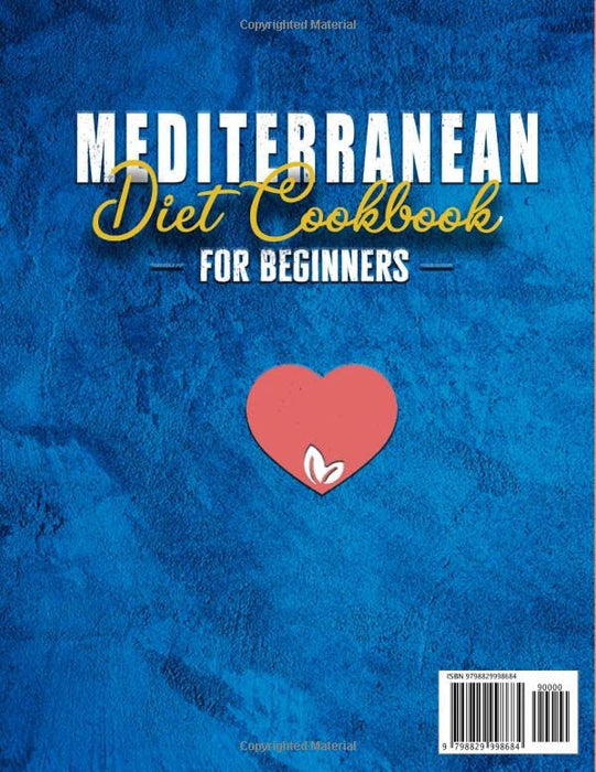 MEDITERRANEAN DIET COOKBOOK FOR BEGINNERS: Quick and Effortless Recipes to Enjoy with Your Whole Family for Clean & Healthy Eating | Change Your ... Flexible and Beginner-Proof 28-Day Meal Plan.