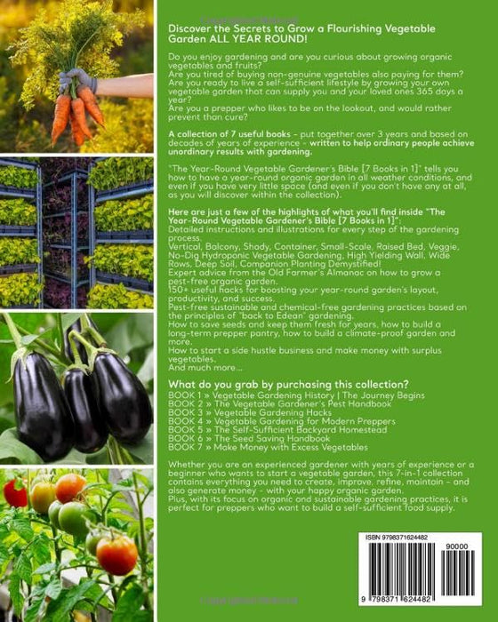 The Year-Round Vegetable Gardener’s Bible [7 Books in 1]: Grow a Pest-Free Organic Garden with the Older Farmer’s Almanac, Discover Secret Gardening Hacks and Go back to Eden. Perfect for Preppers