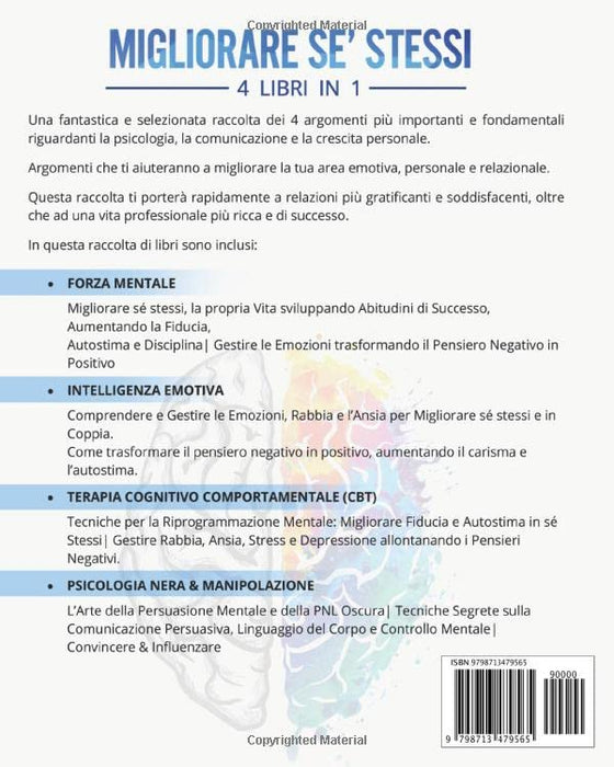 MIGLIORARE SE’ STESSI: 4 Libri in 1: Forza Mentale: Aumentare Fiducia e Autostima, Intelligenza Emotiva: Gestire le Emozioni, Terapia Cognitivo ... Oscura e Manipolazione (Italian Edition)