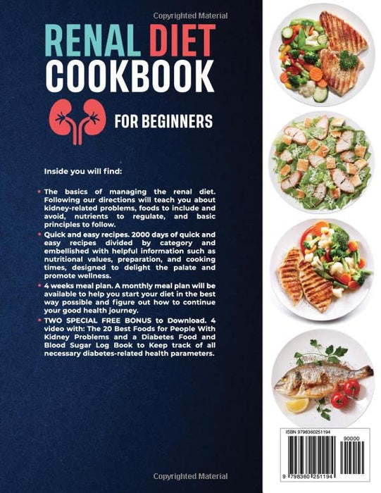 Renal Diet Cookbook for Beginners: The Healthy Kidneys Cookbook: 2000 days Low-Sodium, Potassium and Phosphorus Recipes to Avoid Dialysis And Reduce Kidney Workload | 4 Weeks Meal Plan Included