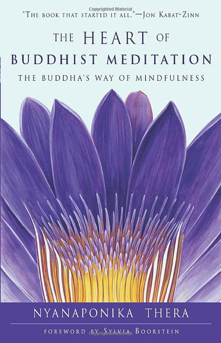 The Heart of Buddhist Meditation: The Buddha's Way of Mindfulness