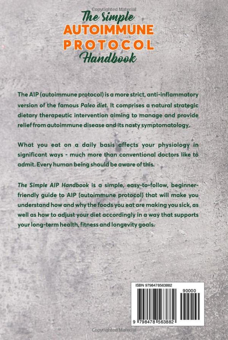 The Simple AIP (Autoimmune Protocol) Handbook: An Ancestral Approach to Fix Leaky Gut and Reverse Autoimmunity Through Nourishing Foods
