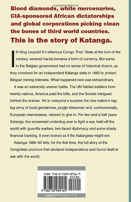 Katanga 1960-63: Mercenaries, Spies and the African Nation that Waged War on the World