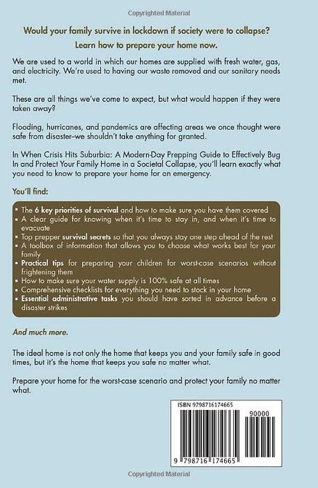 When Crisis Hits Suburbia: A Modern-Day Prepping Guide to Effectively Bug in and Protect Your Family Home in a Societal Collapse (Suburban Prepping for the Modern Family to Prepare for Any Crisis)