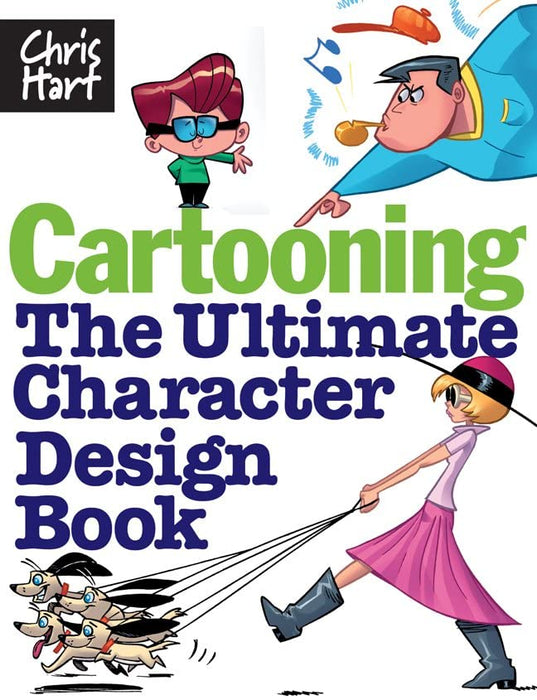 Cartooning: The Ultimate Character Design Book