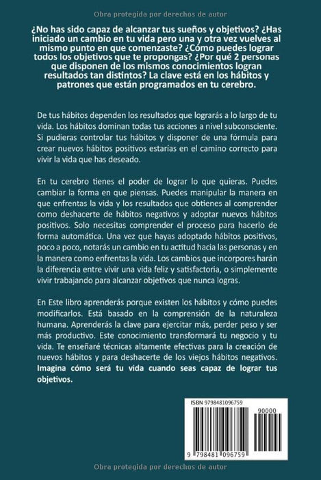 Los únicos 6 pasos que necesitarás para eliminar cualquier mal hábito y crear hábitos positivos: Cómo las personas más exitosas del mundo eliminan ... productividad sin límites) (Spanish Edition)