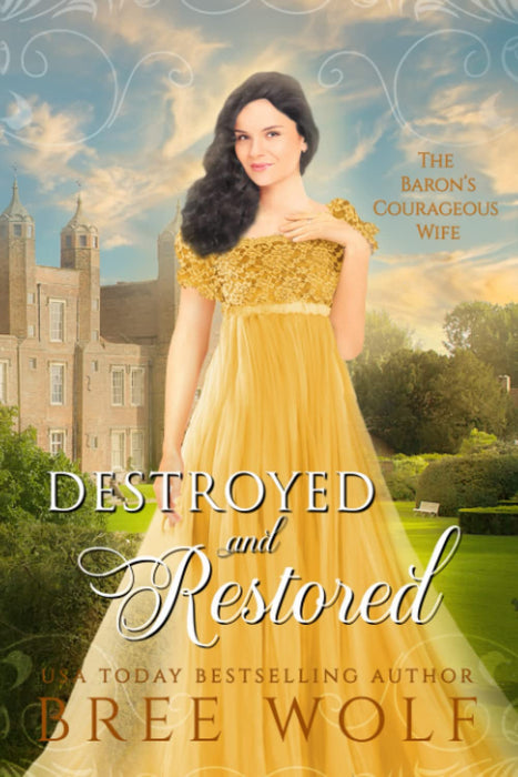 Destroyed & Restored: The Baron's Courageous Wife (Love's Second Chance: Tales of Lords & Ladies)