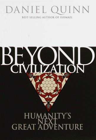 Beyond Civilization: Humanity's Next Great Adventure