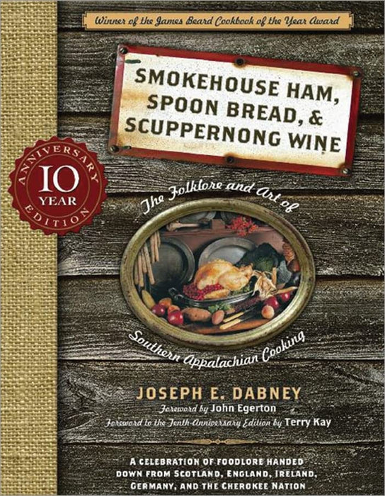 Smokehouse Ham, Spoon Bread & Scuppernong Wine: The Folklore and Art of Southern Appalachian Cooking