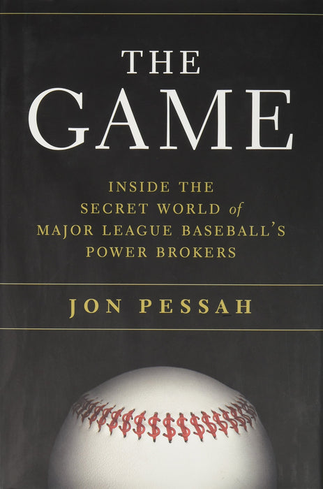 The Game: Inside the Secret World of Major League Baseball's Power Brokers